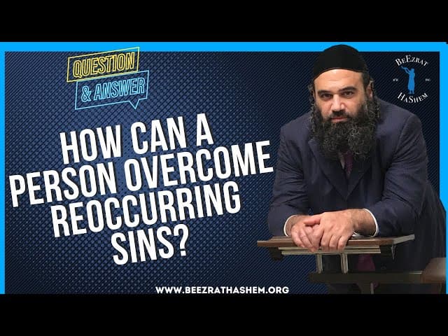 HOW CAN A PERSON OVERCOME REOCCURRING SINS?