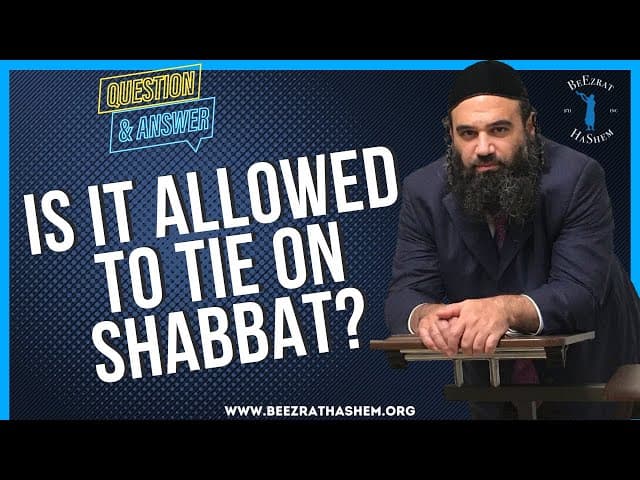 IS IT ALLOWED TO TIE ON SHABBAT?