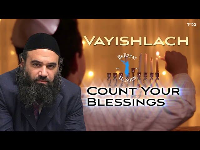 Parashat Vayishlach Count Your Blessings