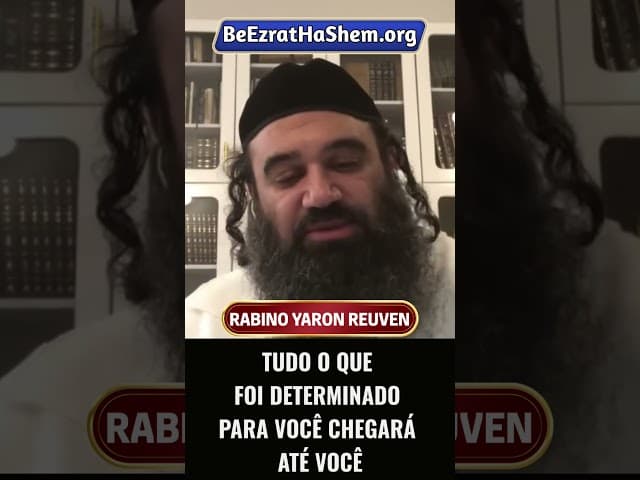 Tudo O Que Foi Determinado Para Você Chegará Até Você #Torá #Judeu #RabinoYaronReuven
