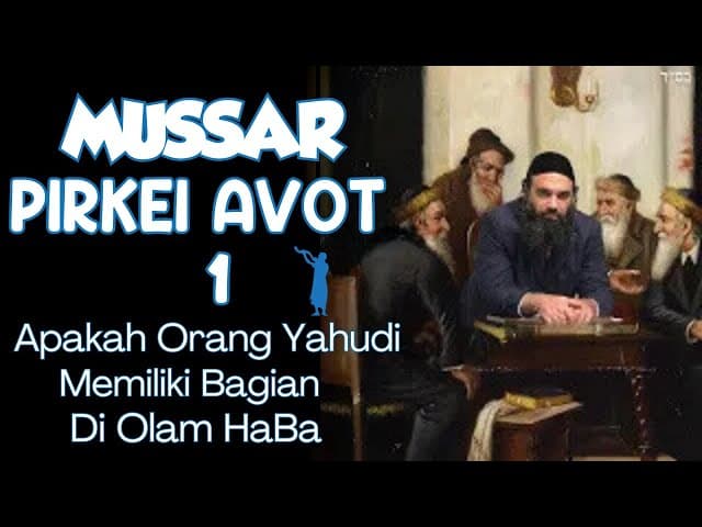 Apakah Setiap Orang Yahudi Benar-benar Memiliki Bagian di Olam HaBa? - MUSSAR Pirkei Avot (1)