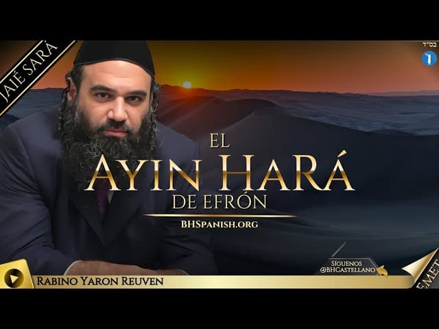 PARASHA JAIÉ SARÁ - Ayin HaRá de Efrón