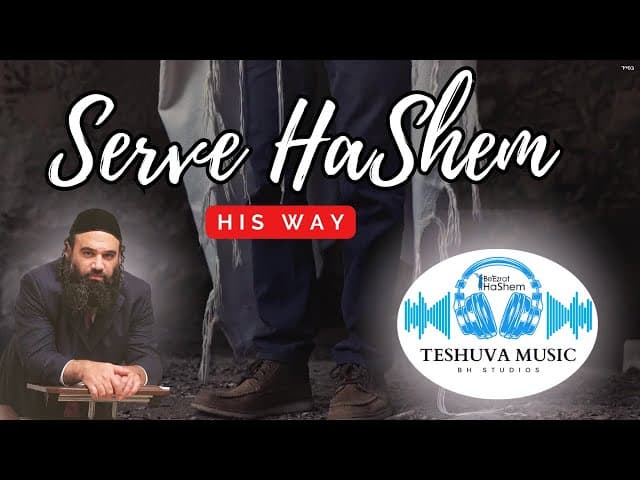 Serve HaShem His Way | TeShuva Music