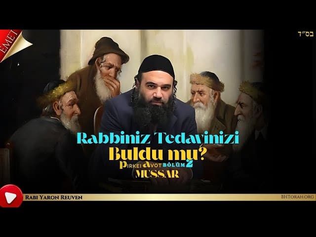 Rabbiniz Tedavinizi Buldu mu? BÖLÜM 2 - MUSSAR