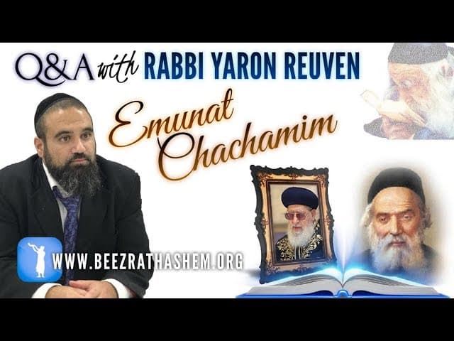 Emunat Chachamim - Q&A w/ Rabbi Yaron Reuven