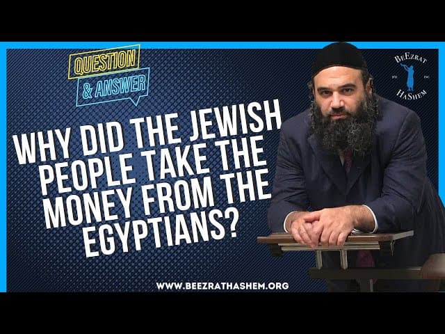   WHY DID JEWS TAKE THE MONEY FROM EGYPTIANS