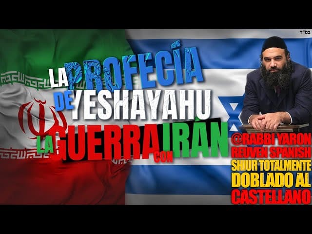LA PROFECÍA DE YESHAYAHU - Guerra con irán - Shiur doblado al Castellano