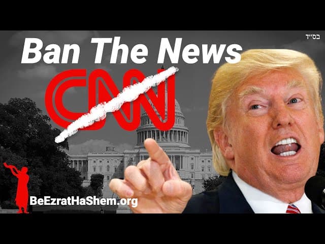 WILL TRUMP BAN NEWS?