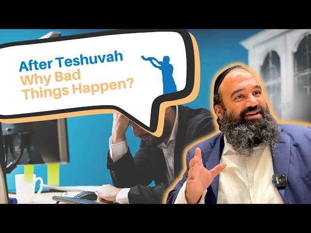 Why after doing Teshuvah repentance bad things happen to me?