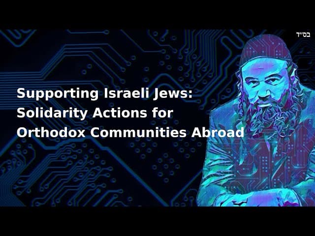 Supporting Israeli Jews: Solidarity Actions for Orthodox Communities Abroad