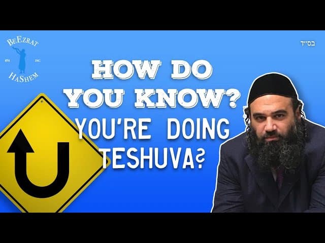 How Do You Know You're Doing TeShuva? (A BeEzrat HaShem Inc. Film)
