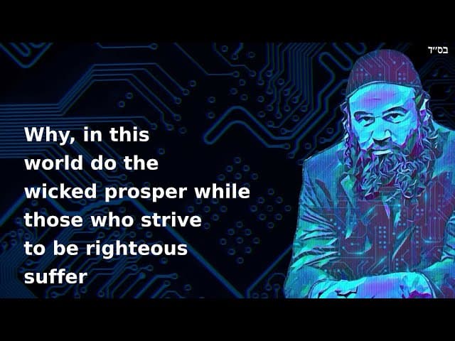 Why, in this world do the wicked prosper while those who strive to be righteous suffer