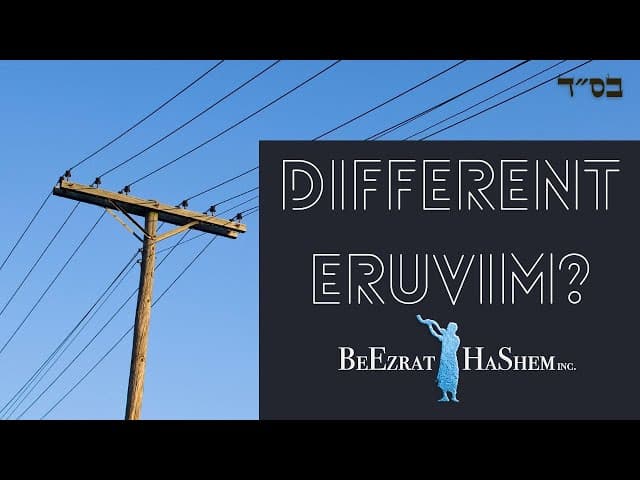 What’s the Difference Between Eruv Tavshilin, Eruv Chatzeros, and Eruv Techumim?