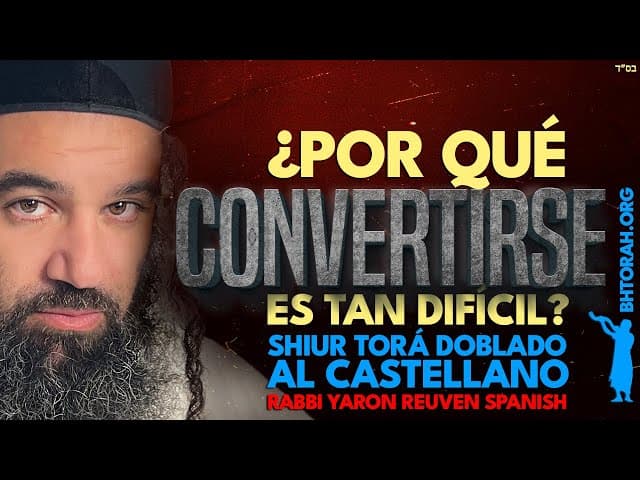 ¿Por qué convertirse es tan difícil? - Un Shiur Torá doblado al Castellano