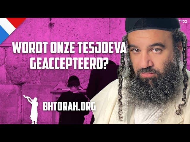 Hoe weten we dat TeShuva altijd wordt geaccepteerd?