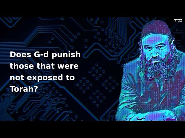 Does G-d punish those that were not exposed to Torah?
