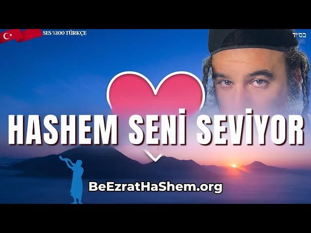 HaShem seni seviyor ve tövbe etmeni istiyor.