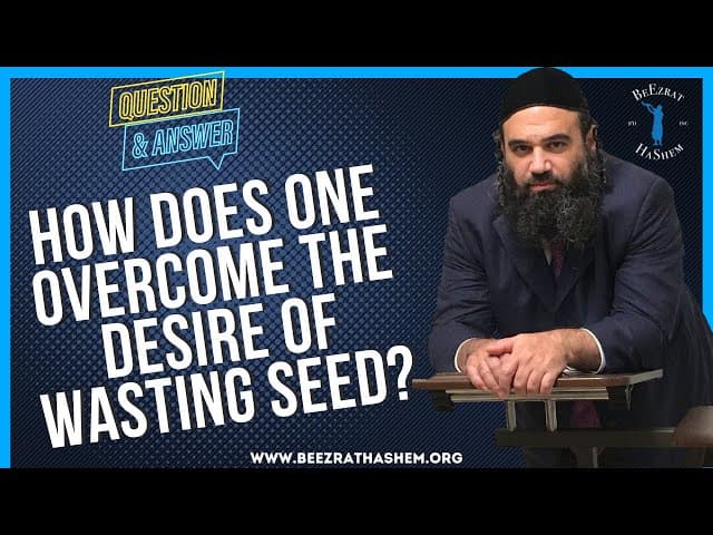   HOW DOES ONE OVERCOME THE DESIRE OF WASTING SEED