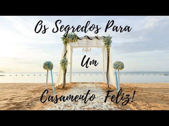 Os Segredos Para Um Casamento Feliz