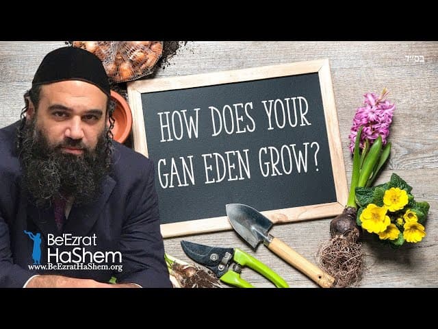 How Does Your Gan Eden Grow? - Vilna Ga'on Even Shleimah 3:9