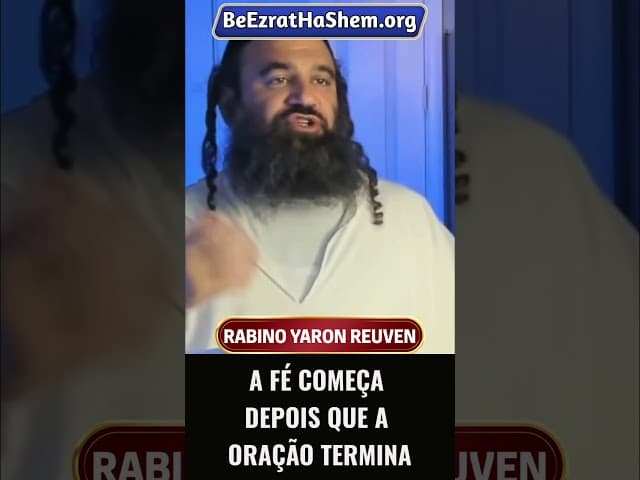 A Fé Começa Depois Que a Oração Termina #Torá #Judeu #RabinoYaronReuven