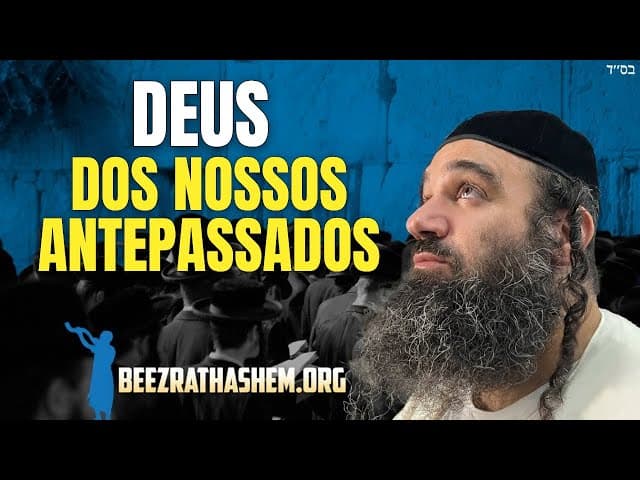 O Deus de Nossos Ancestrais Parashat Ki Tavo
