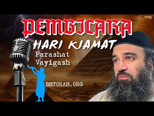 Pembicara Kiamat: Parashat Vayigash