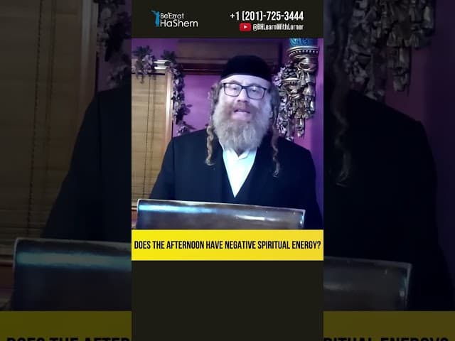 Does the Afternoon Have Negative Spiritual Energy? #Torah #shorts
