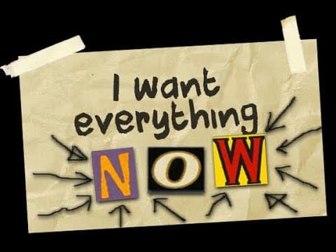 The Dangerous Mindset Of Instant Gratification