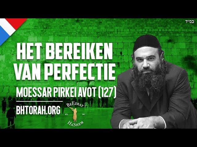 Bereiken van Sjlemut (Perfection) - MUSSAR Pirkei Avot (129)