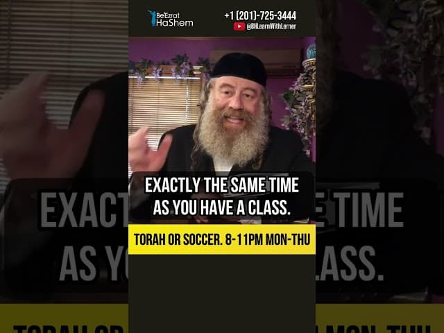 Torah or soccer 8 11pm Mon Thu