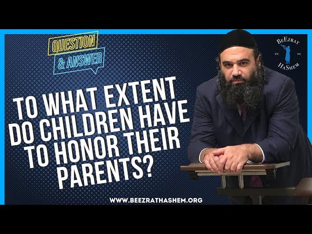   TO WHAT EXTENT DO CHILDREN HAVE TO HONOR THEIR PARENTS