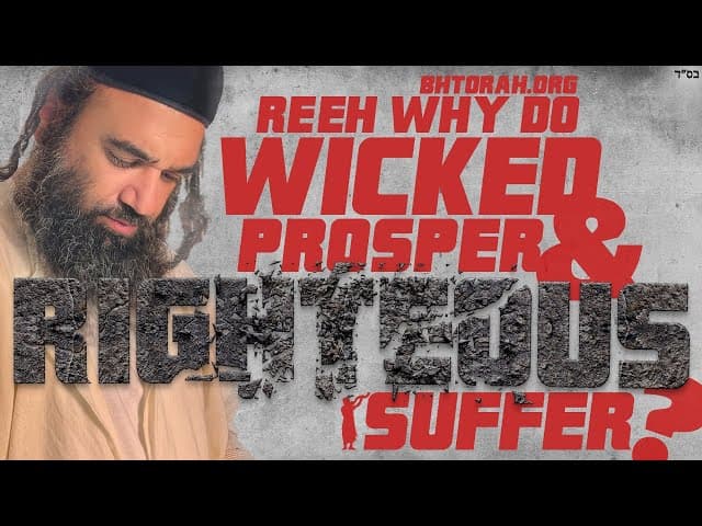 RE'EH: WHY DO WICKED PROSPER & RIGHTEOUS SUFFER? - STUMP THE RABBI (214)