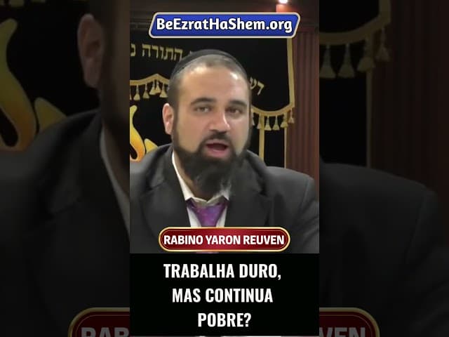 Trabalha Duro, Mas Continua Pobre #Torá #Judeu #RabinoYaronReuven