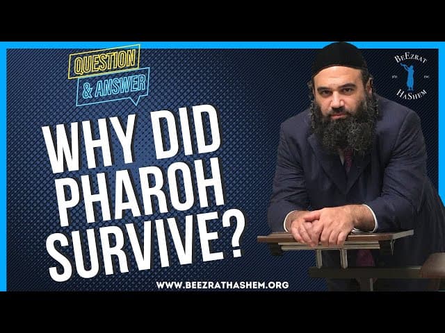   WHY DID PHAROH SURVIVE