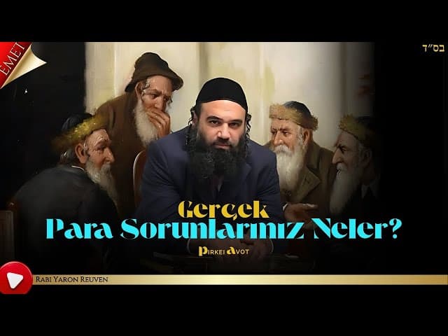 Gerçek Para Sorunlarınız Neler? - MUSSAR Pirkei Avot