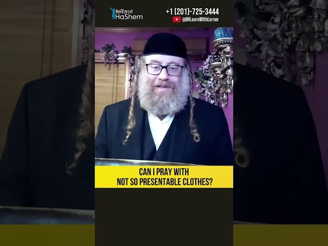 Can I pray with not so presentable clothes? #Torah #shorts