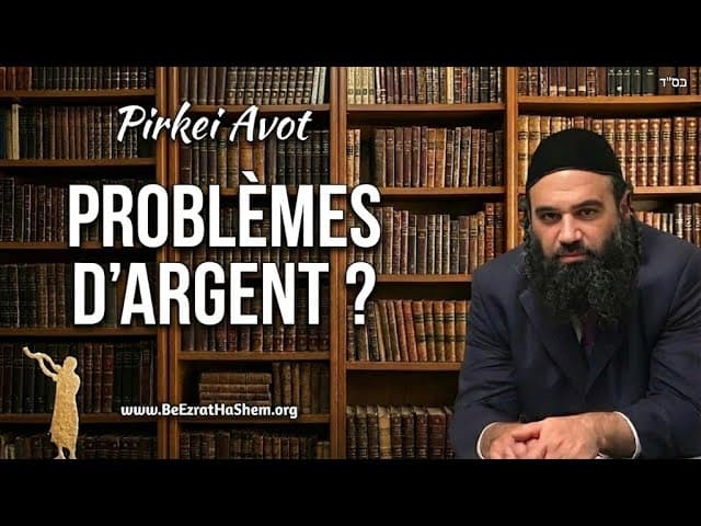 Quels Sont Vos Véritables Problèmes d'Argent ? - MUSSAR Pirkei Avot (107)
