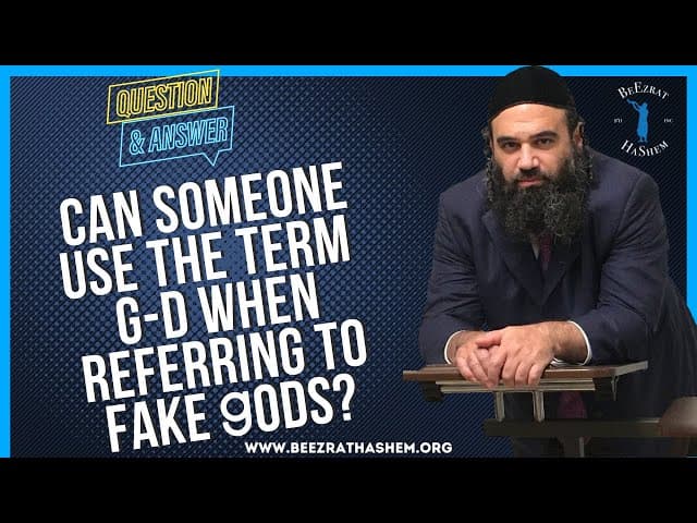   CAN SOMEONE USE THE TERM  G D  WHEN REFERRING TO FAKE gods