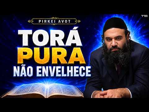 Por Que a Torá Pura Nunca Envelhece? | Pirkei Avot 6:1 — Pirkei Avot 142