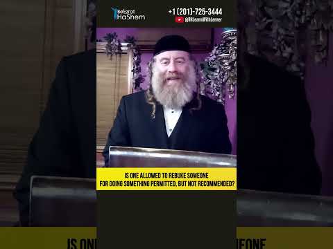 Is One Allowed To Rebuke Someone for Doing Something Permitted, but Not Recommended? #Torah #shorts