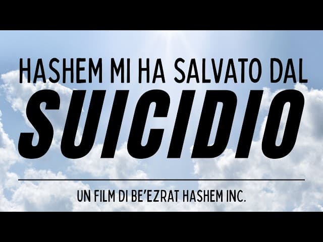 HaShem mi ha salvato dal suicidio.