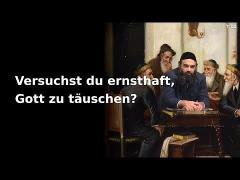 Versuchst du ernsthaft, Gott zu täuschen?